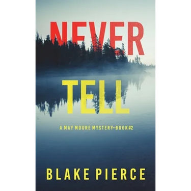 Never Tell (A May Moore Suspense Thriller-Book 2)