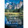 Moving God, Moving Mountains!