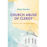 Church Abuse of Clergy: A Radical New Understanding