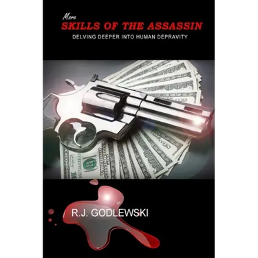 More Skills of the Assassin: Delving Deeper into Human Depravity