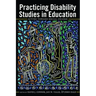 Practicing Disability Studies in Education: Acting Toward Social Change