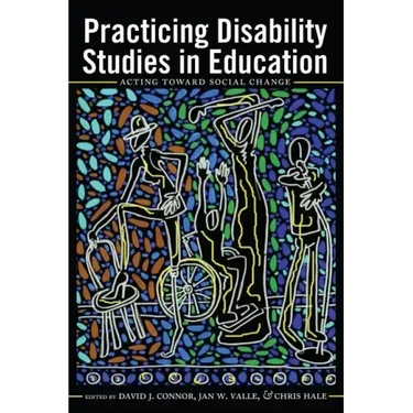 Practicing Disability Studies in Education: Acting Toward Social Change