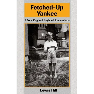 Fetched-Up Yankee: A New England Boyhood Remembered