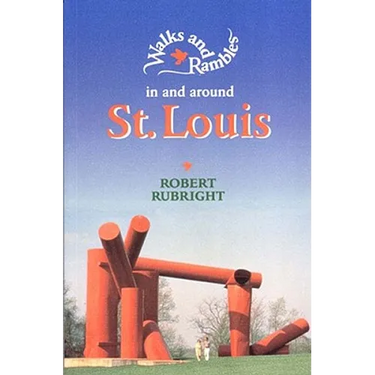 Walks and Rambles in and Around St. Louis