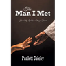 The Man I Met: How My Life Was Changed Forever