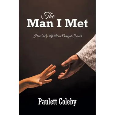 The Man I Met: How My Life Was Changed Forever