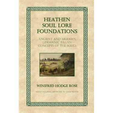Heathen Soul Lore Foundations: Ancient and Modern Germanic Pagan Concepts of the Souls
