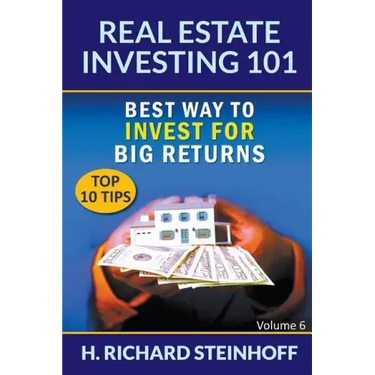 Real Estate Investing 101: Best Way to Invest for Big Returns (Top 10 Tips) - Volume 6