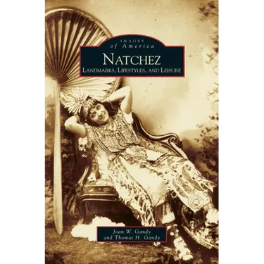 Natchez: Landmarks, Lifestyles, and Leisure