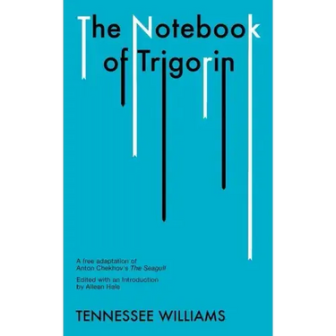 The Notebook of Trigorin: A Free Adaptation of Chechkov's the Sea Gull