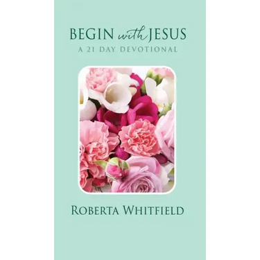 Begin with Jesus: A 21 Day Devotional
