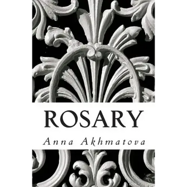 Rosary: Poetry of Anna Akhmatova