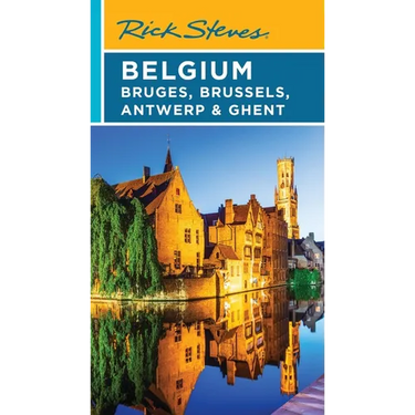 Rick Steves Belgium: Bruges, Brussels, Antwerp & Ghent