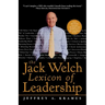 The Jack Welch Lexicon of Leadership: Over 250 Terms, Concepts, Strategies & Initiatives of the Legendary Leader