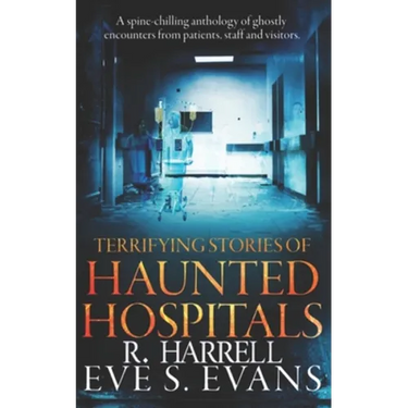 Terrifying Stories of Haunted Hospitals