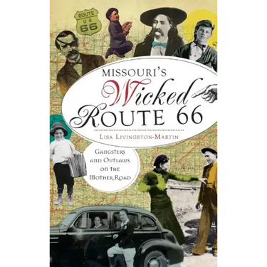 Missouri's Wicked Route 66: Gangsters and Outlaws on the Mother Road