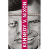 Kennedy V. Nixon: The Presidential Election of 1960