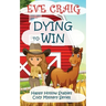 Dying To Win: Happy Hollow Stables Cozy Mystery Series