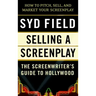 Selling a Screenplay: The Screenwriter's Guide to Hollywood