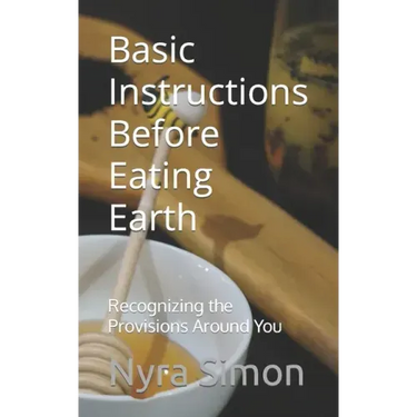 Basic Instructions Before Eating Earth: Recognizing the Provisions Around You