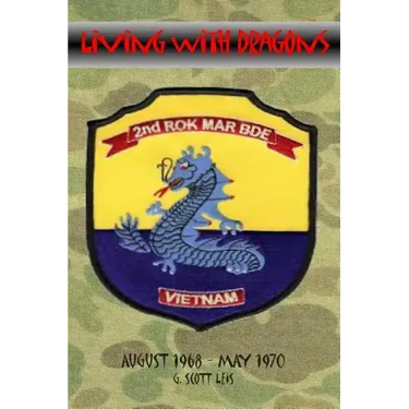 Living With Dragons: With The Korean Marines in Vietnam