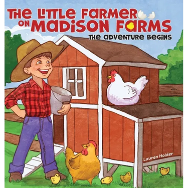 The Little Farmer on Madison Farms: The Adventure Begins
