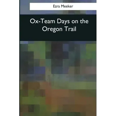 Ox-Team Days on the Oregon Trail