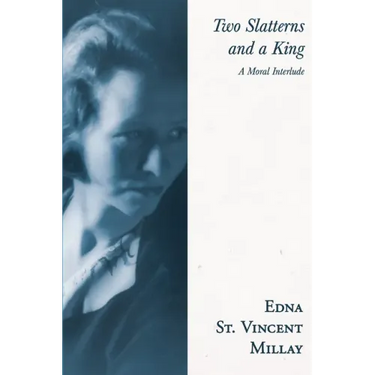 Two Slatterns and a King: A Moral Interlude