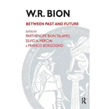 W.R. Bion: Between Past and Future