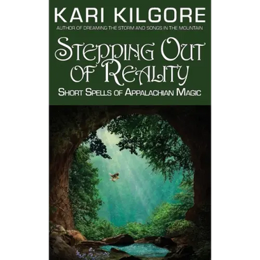 Stepping Out of Reality: Short Spells of Appalachian Magic