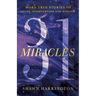 31 Miracles: More True Stories of Divine Intervention and Wonder