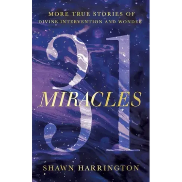 31 Miracles: More True Stories of Divine Intervention and Wonder