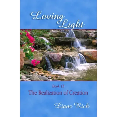 Loving Light Book 13, The Realization of Creation
