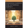 Engaging Empathy and Activating Agency: Young Adult Literature as a Catalyst for Action