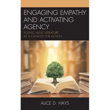 Engaging Empathy and Activating Agency: Young Adult Literature as a Catalyst for Action