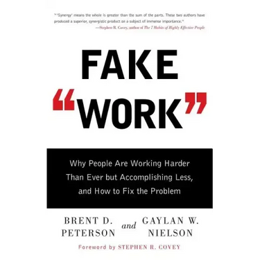 Fake Work: Why People Are Working Harder Than Ever But Accomplishing Less, and How to Fix the Problem