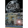 Haunted Wausau: The Ghostly History of Big Bull Falls