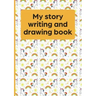 My Story Writing and Drawing Book