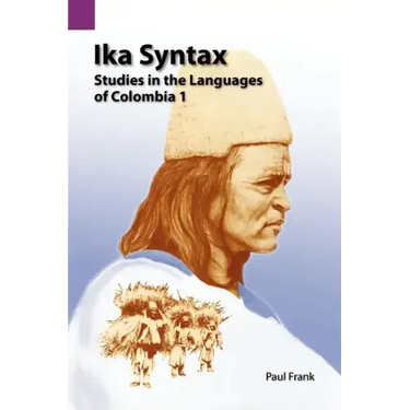 Ika Syntax: Studies in the Languages of Colombia 1