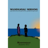 Wampanoag Morning: Stories from the Land of the People of the First Light Before the English Invasion