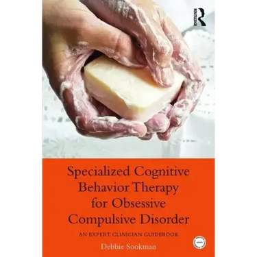 Specialized Cognitive Behavior Therapy for Obsessive Compulsive Disorder: An Expert Clinician Guidebook