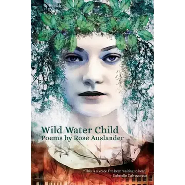 Wild Water Child: Poems by Rose Auslander