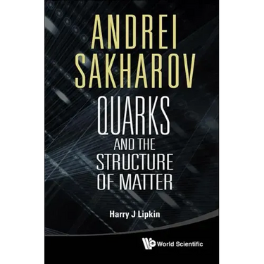 Andrei Sakharov: Quarks and the Structure of Matter