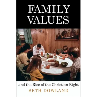Family Values and the Rise of the Christian Right