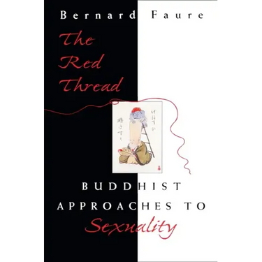 The Red Thread: Buddhist Approaches to Sexuality