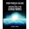 When Worlds Collide: Another Look at the Lunar Nodes