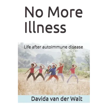 No More Illness: Life after autoimmune disease