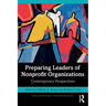 Preparing Leaders of Nonprofit Organizations: Contemporary Perspectives