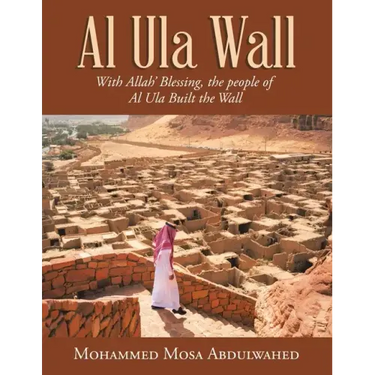 Al Ula Wall: With Allah' Blessing, the People of Al Ula Built the Wall