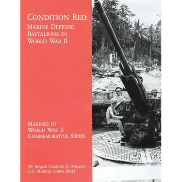 Condition Red: Marine Defense Battalions in World War II
